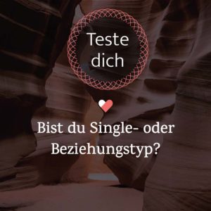 Schriftzug: Teste dich! Bist du Single oder Beziehungstyp?